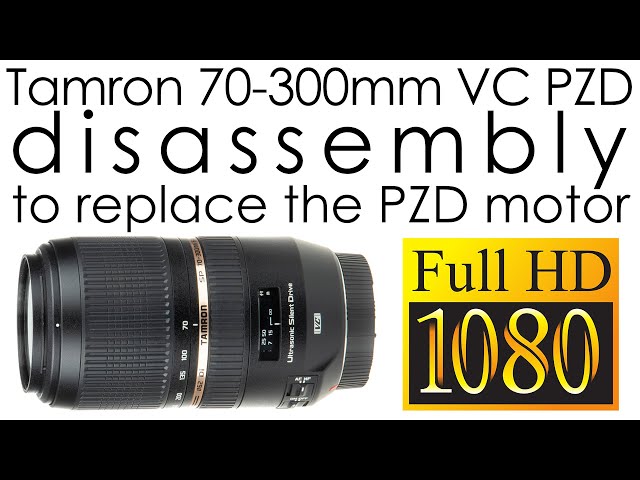 Tamron 70-300mm f/4-5.6 Di VC USD A005 disassembly to
