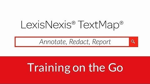 LexisNexis TextMap - Annotation, Redact, Report