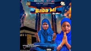 Download Lagu Baba Mi (feat. Princess SAYIDAH MUSTAQEEMAH IMOLE IDUNNU) MP3 Download Lagu Baba Mi (feat. Princess SAYIDAH MUSTAQEEMAH IMOLE IDUNNU) MP3