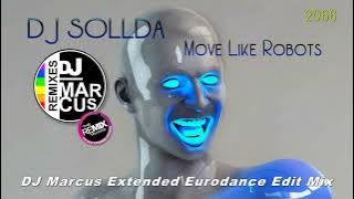 DJ Sollda - Move Like Robots (DJ Marcus Extended Eurodance Edit Mix)