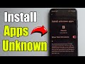 How to Install Unknown Apps on your Android Phone Settings (Best Method)