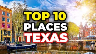 Top 10 Best Places to Visit in Texas 2024