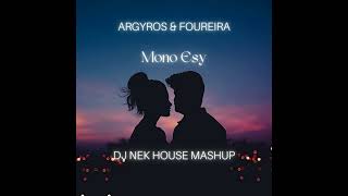 Argyros & Foureira - Mono Esy ( Dj Nek House Mashup )