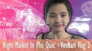 Night Market In Phu Quoc - Vietnam Vlog 2 Mina Vlogs