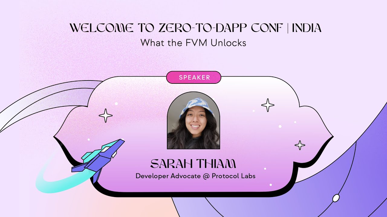 What the FVM Unlocks | Sarah Thiam from Filecoin | Zero-to-Dapp Conf India