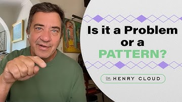 Learning the difference between a Problem and a Pattern | Dr. Henry Cloud