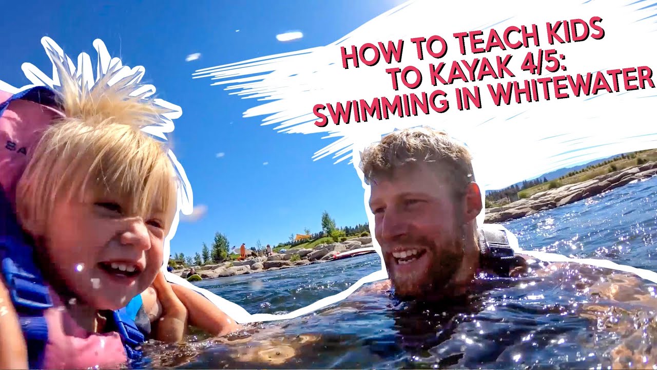 Teaching Kids to Kayak 4/5: Swimming in Whitewater