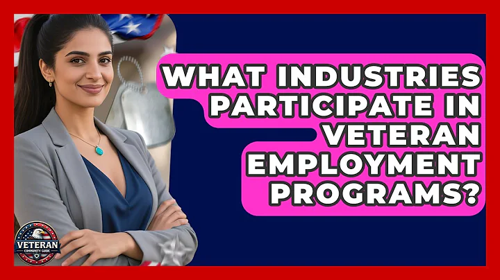 What Industries Participate in Veteran Employment Programs? - Veteran Community Guide