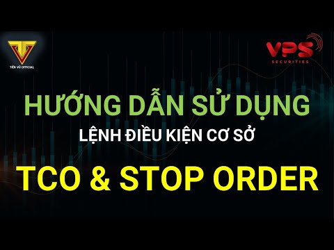 Hướng dẫn sử dụng lệnh điều kiện cơ sở TCO & Stop Order