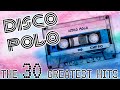 DISCO POLO - THE 30 GREATEST HITS - MEGA MIX