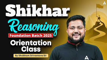 Shikhar : Reasoning Foundation Batch 2025 | Reasoning Orientation Class By Shubham Srivastava
