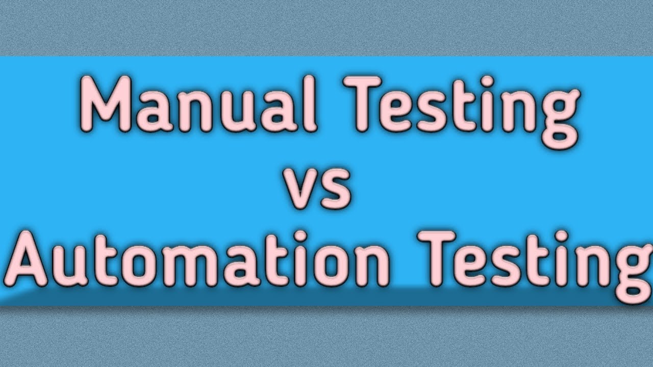 Part 2 Difference between Manual Testing and Automation Testing YouTube