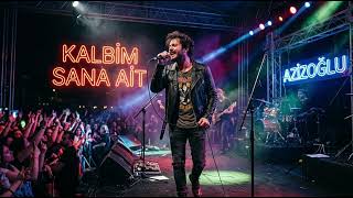 Kalbim Sana Ait Azi̇zoğlu Offi̇ci̇al Musi̇c 2026 Li̇ve