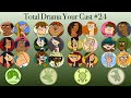 Total drama your cast 24