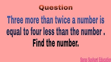 3 more than twice the number is equal to four less than the number.Find the number. |Question|.