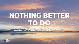 Zwette & Braaten - Nothing Better To Do Ft. Felix Samuel  Resimi