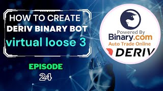 How to create deriv binary bot|episode 24|virtual loose for 5 ticks