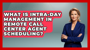 What Is Intra-day Management In Remote Call Center Agent Scheduling? - Call Center Pro Strategies
