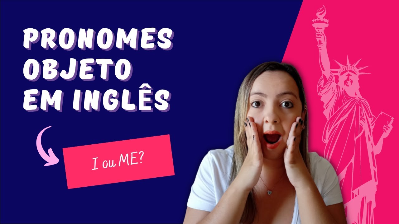 ME ou I? Pronomes Objeto em inglês