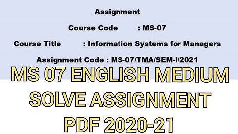 MS 07 ENGLISH MEDIUM SOLVE ASSIGNMENT / MS 07 SOLVE ASSIGNMENT PDF / MS 07 FREE SOLUTION 2020-21