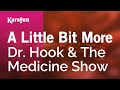 A Little Bit More - Dr. Hook & The Medicine Show | Karaoke Version | KaraFun