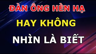 Đàn Ông Hèn Hạ Bất Tài Sẽ Có 6 Đặc Điểm Này Nhìn Là Biết