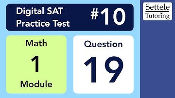 Digital SAT 10, Math Module 1, Question 19