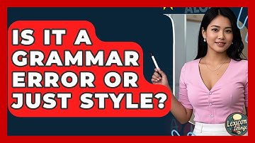 Is It A Grammar Error Or Just Style? - Lexicon Lounge