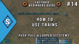 2021 Factorio Beginner's Guide - Ep 14: How To Use Trains