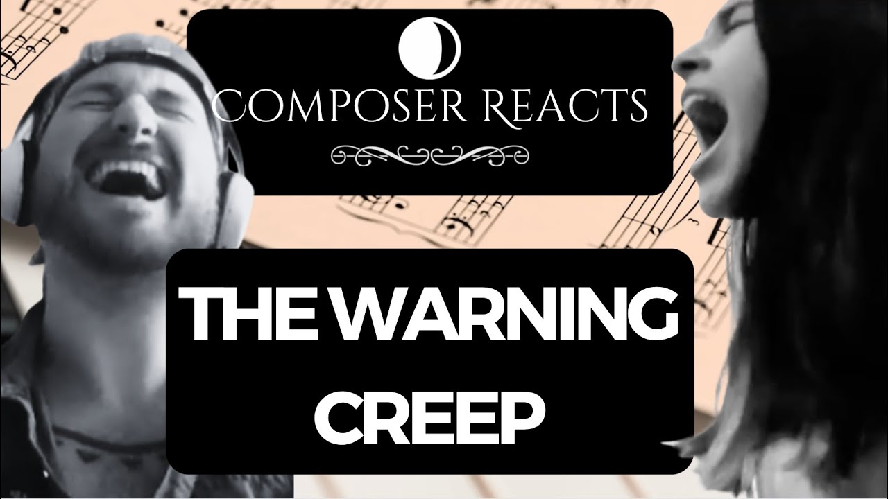 Composer Reacts to The Warning - Creep Radiohead Pau Cover