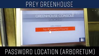 Prey Greenhouse Password Location (Arboretum)