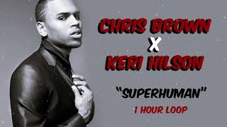 Chris Brown - Superhuman ( Ft  Keri Hilson ) 1 HOUR LOOP