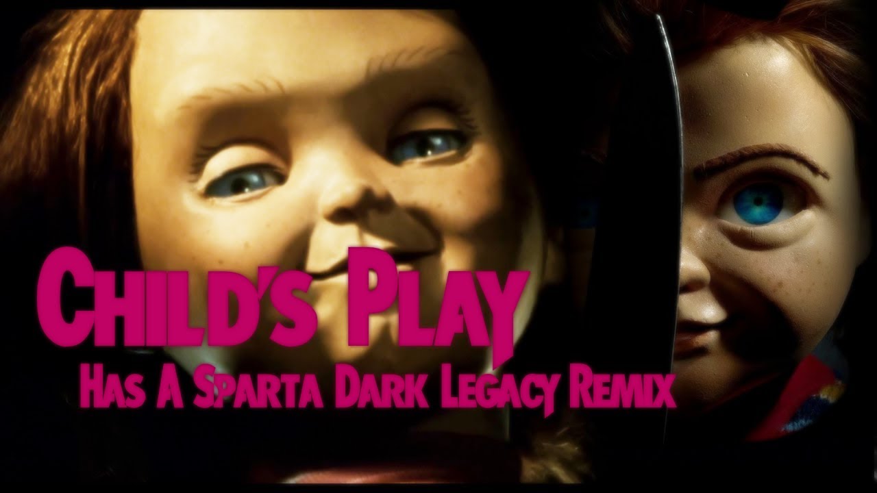 (-Halloween Special!-) Child's Play Trilogy Has A Sparta Dark Legacy Remix (V2 FT: 2019)