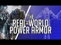 The TECH! How close are we to POWER ARMOR technology?