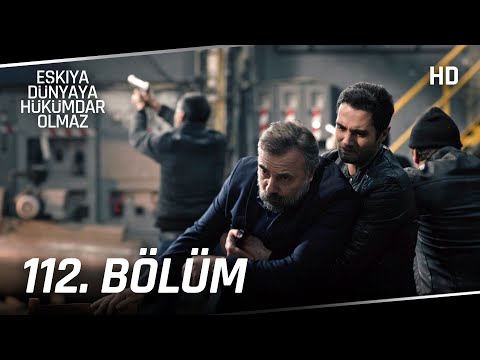 Eşkıya Dünyaya Hükümdar Olmaz 112. Bölüm | HD İZLE