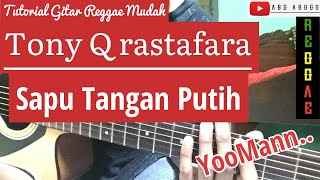 Sapu Tangan Putih - Tony Q Rastafara ( Tutorial Gitar Reggae Mudah )