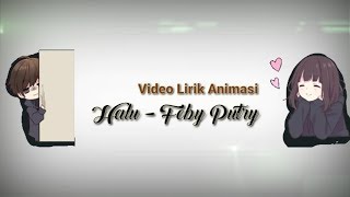Halu - Feby Putry (Lirik Animasi) || Video Animasi Lirik