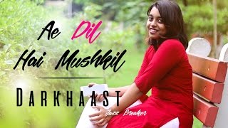 Ae Dil Hai Mushkil Female Cover Song | Karan Johar | Ranbir |Anushka | Pritam | Arijit & Darkhast