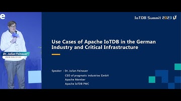 Apache IoTDB Summit 2023: Use Cases of Apache IoTDB in the German Industry & Critical Infrastructure