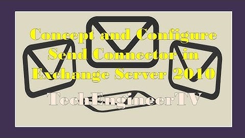 Concept and Configure Send Connector in Exchange Server 2010