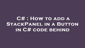 C# : How to add a StackPanel in a Button in C# code behind