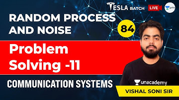 Communication Systems | Problem Solving - 11 | Lec 84 | Random Process And Noise
