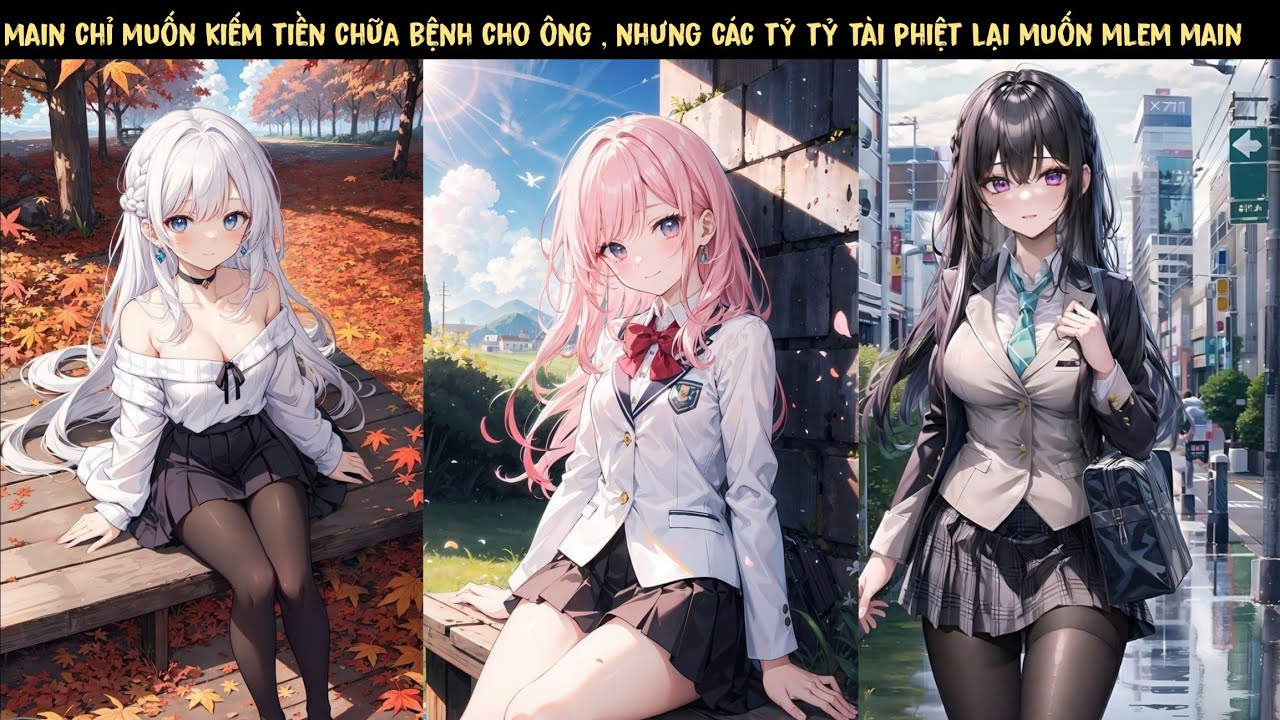 TẬP 1 - MAIN CHỈ MUỐN KIẾM TIỀN CHỮA BỆNH CHÔNG ÔNG , NHƯNG LẠI BỊ CÁC TỶ TỶ TÀI PHIỆN  MUỐN MLEM..