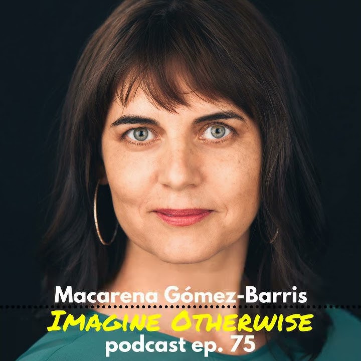 Trailer: Macarena Gómez-Barris on Fighting Extractive Capitalism