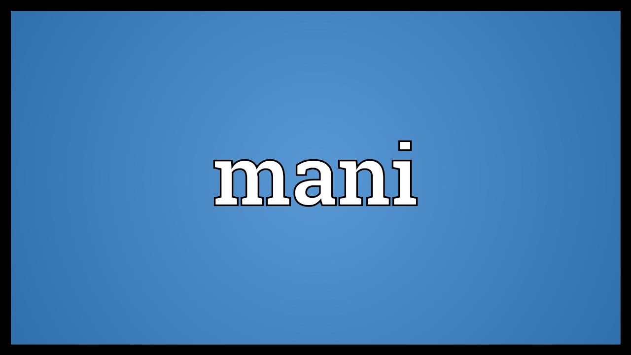 Mani Meaning - YouTube