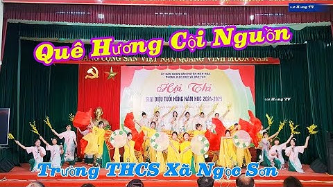 Quê Hương Cội Nguồn, Trường THCS Xã Ngọc Sơn BD Hội Thi Giai Điệu Tuổi Hồng Huyện Hiệp Hòa Bắc Giang