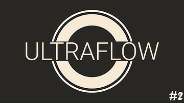 ULTRAFLOW - Level 2 Walkthrough