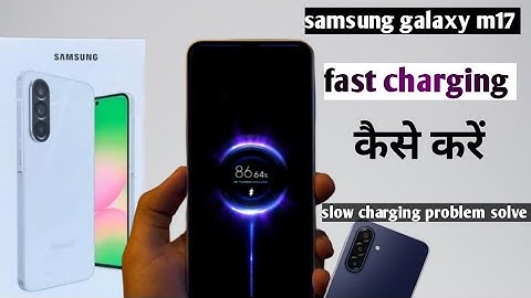 Samsung galaxy m17 5g fast charging kaise kare|| samsung m17 slow charging problem solve 