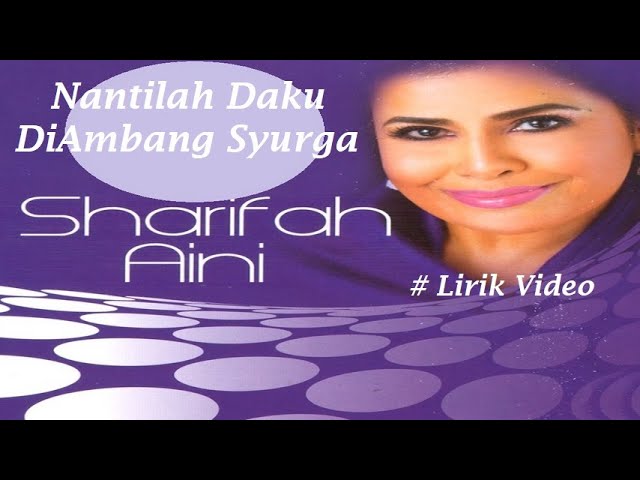 Sharifah Aini ~Nantilah Daku DiAmbang Syurga ~Lirik class=