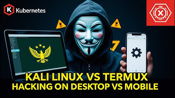 Kali Linux vs Termux: Desktop vs Mobile Hacking